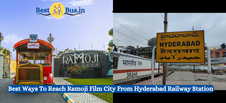 Best Ways to Reach Ramoji Film City from Hyderabad Deccan Railway Station