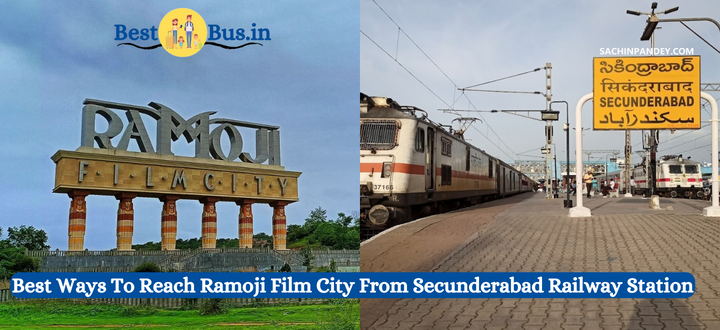 Best Ways to Reach Ramoji Film City from Secunderabad Railway Station