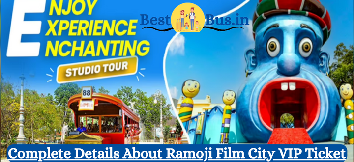 Ramoji Film City VIP Ticket - Price, Timings, Offers
