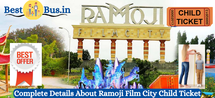Ramoji Film City Child Ticket - Price, Age Limit, Booking, Offers