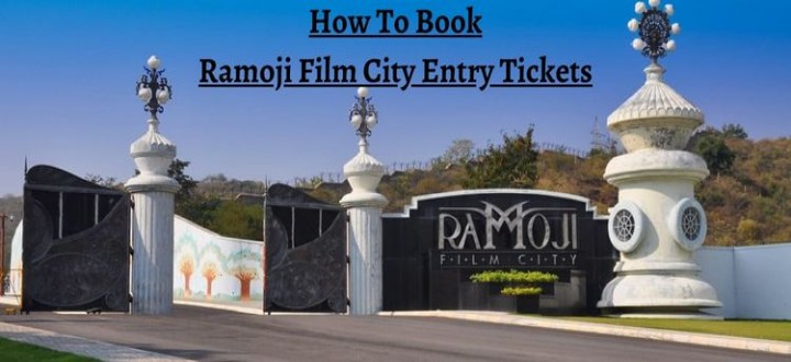 How to Book Ramoji Film City Tickets